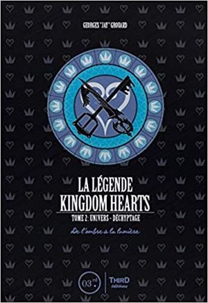 La Légende Kingdom Hearts - Tome 2 - Univers et Décryptage - De l'ombre à la lumière