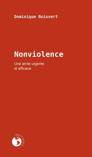 Nonviolence : Une arme urgente et efficace