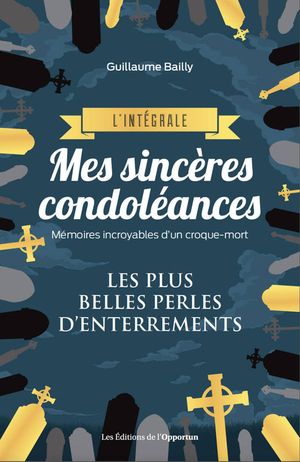 Mes sincères condoléances, l'intégrale