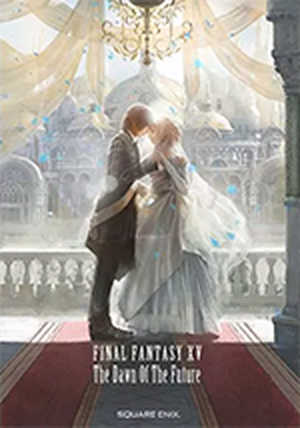 Final Fantasy XV : The Dawn of the Future