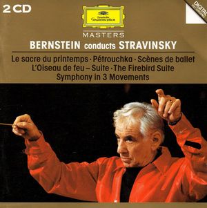 Bernstein Conducts Stravinsky: Le Sacre du printemps / Pétrouchka / L'Oiseau de feu - suite / Scènes de ballet