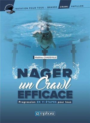 Nager un crawl efficace - Progression en 11 étapes pour tous