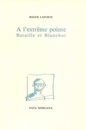 À l'extrême pointe : Bataille et Blanchot