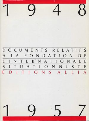 Documents relatifs à la fondation de l'Internationale Situationniste  1948-1957