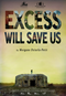 Excess will save us