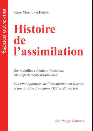 Histoire de l'assimilation :  Des « vieilles colonies » françaises aux départements d'outre-mer