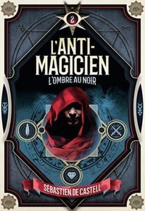 L'anti-magicien Tome 2 : L'ombre au noir