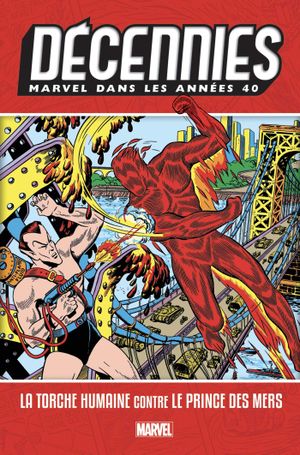 Décennies : Marvel dans les années 40 - La Torche Humaine contre le Prince des Mers