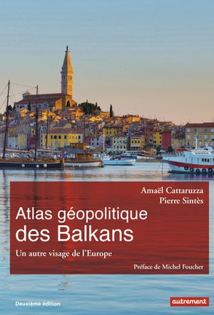 Atlas géopolitique des Balkans