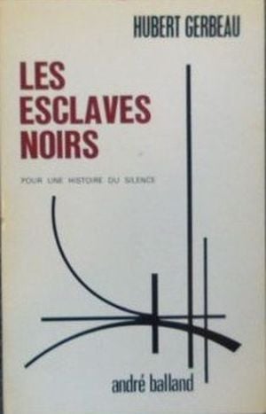 Les esclaves noirs : Pour une histoire du silence