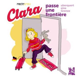 Clara überquert eine Grenze : Clara passe une frontière