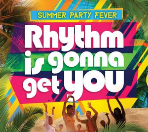 Rhythm Is Gonna Get You: Summer Party Fever