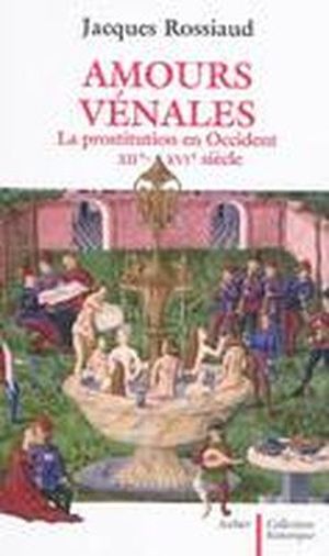 Amours vénales : La prostitution en Occident XIIème-XVIème siècle