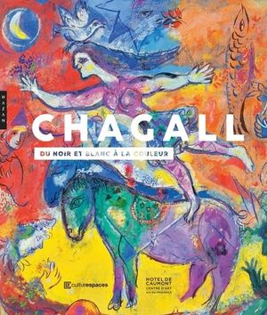 Marc Chagall, du noir et blanc à la couleur/ 1948-1985