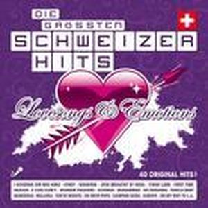 Die grössten Schweizer Hits: Lovesongs & Emotions