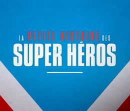 image-https://media.senscritique.com/media/000018399038/0/la_petite_histoire_des_super_heros.jpg