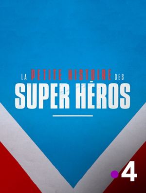 La petite histoire des super-héros