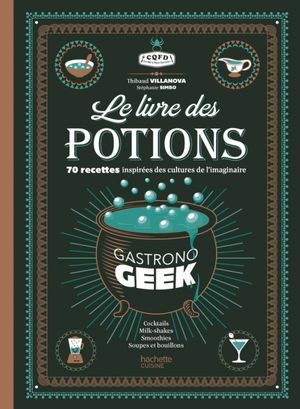 Gastronogeek : le livre des potions
