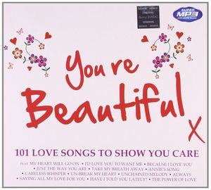 You’re Beautiful: 101 Love Songs to Show You Care