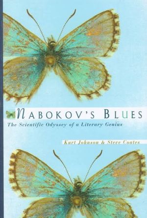 Nabokov's Blues: The Scientific Odyssey of a Literary Genius