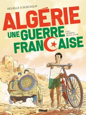 Derniers beaux jours - Algérie, une guerre française Tome 1