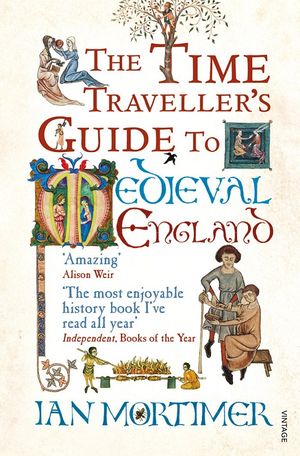 The time traveller's guide to medieval England : a handbook for visitors to the fourteenth century