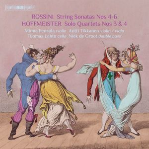 Rossini: Strings Sonatas nos. 4–6 / Hoffmeister: Solo Quartets nos. 3 & 4