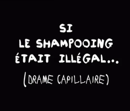 image-https://media.senscritique.com/media/000018408360/0/si_le_shampooing_etait_illegal_drame_capillaire.png