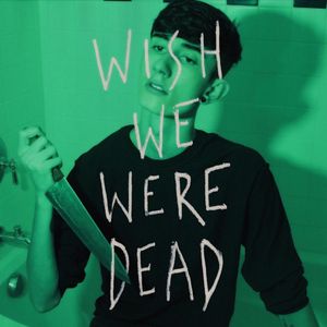 Wish We Were Dead (Single)