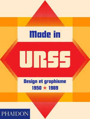 Made in URSS : Design et Graphisme 1950-1989