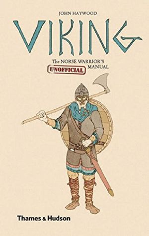Viking: the Norse warrior's unofficial manual