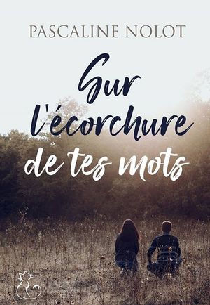 Sur l'Écorchure de tes Mots