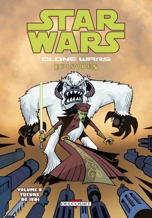 Clone Wars Episodes - Tome 8 : Tueurs de Jedi