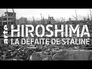 Hiroshima, la défaite de Staline