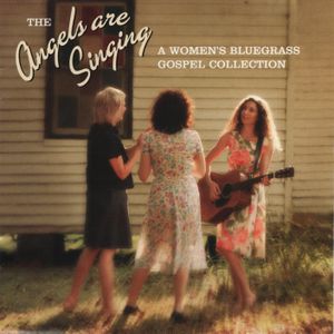 The Angels Are Singing: A Women's Bluegrass Gospel Collection