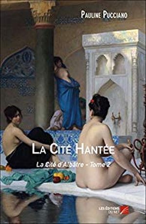 La Cité d'Albâtre, tome 2 : La Cité Hantée