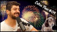 Extra Flow #04 - POLÊMICA FOGOS DE ARTIFÍCIO // POSSE DO BOLSONARO
