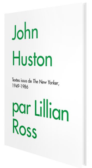 John Huston par Lillian Ross