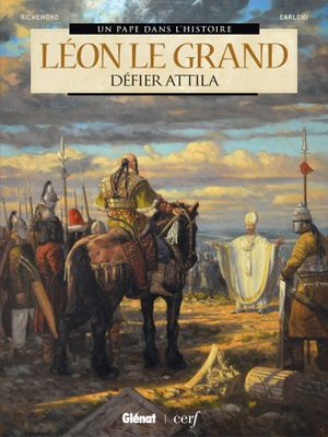 Léon le Grand : Défier Attila - Un pape dans l'Histoire, tome 2