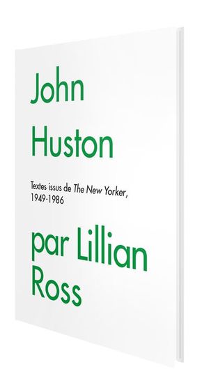 John Huston - Textes issus de The New Yorker 1949-1986
