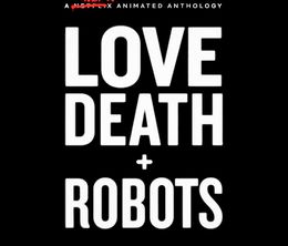 image-https://media.senscritique.com/media/000018424207/0/love_death_robots.jpg