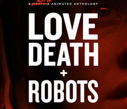 image-https://media.senscritique.com/media/000018424209/0/love_death_robots.jpg