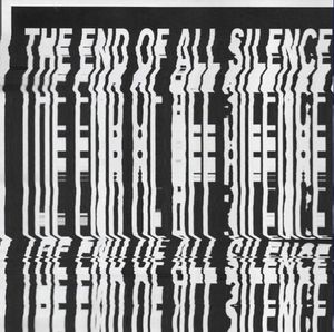 THE END OF ALL SILENCE