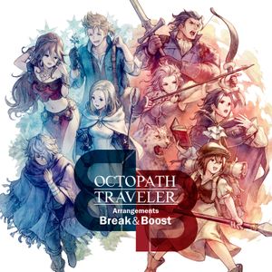 OCTOPATH TRAVELER Arrangements Break & Boost (OST)