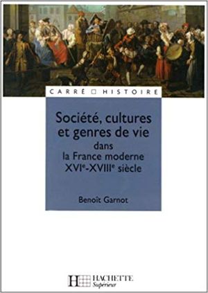 Sociétés, cultures et genre de vie dans la France moderne XVI-XVIII siècle