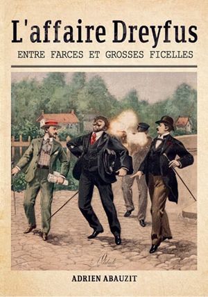 L'affaire Dreyfus : entre farces et grosses ficelles