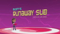 Rusty's Runaway Sub