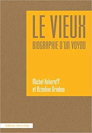 Le Vieux : biographie d'un voyou