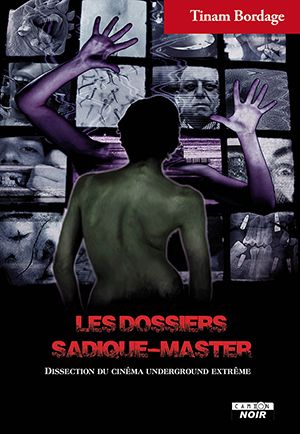 Les dossiers Sadique-Master : dissection du cinéma underground extrême