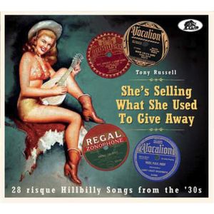 She’s Selling What She Used to Give Away (28 Risqué Hillbilly Songs From the ‘30s)